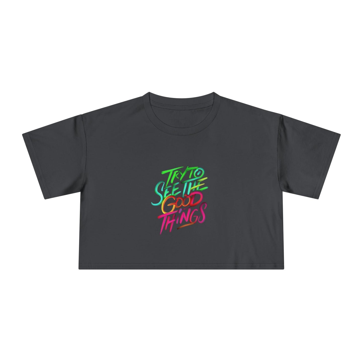 Motivational & Self - Love Women's Crop Tee - 'Try to See the Good Things' | Positive Vibes, Summer Fashion, Gift Idea, Casual Wear, Self - Care - Metamorphosis Creations