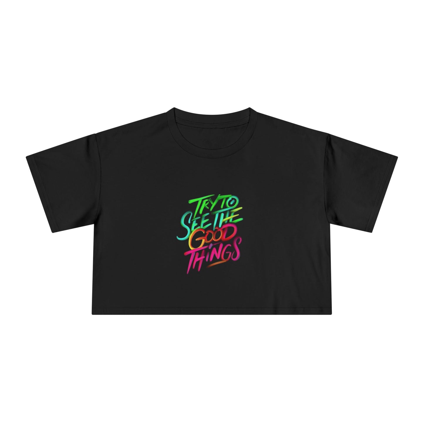 Motivational & Self - Love Women's Crop Tee - 'Try to See the Good Things' | Positive Vibes, Summer Fashion, Gift Idea, Casual Wear, Self - Care - Metamorphosis Creations
