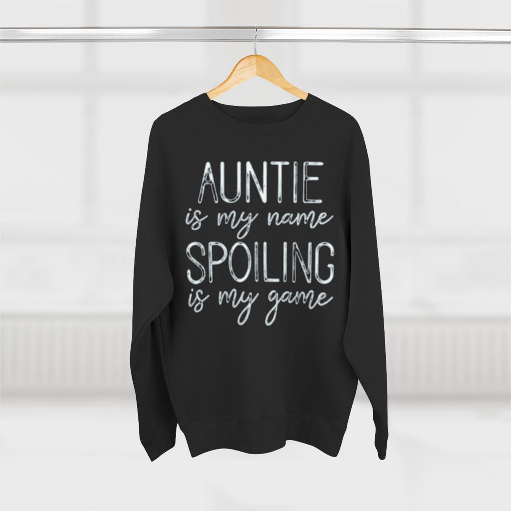 Auntie Is My Name, Spoiling Is My Game Sweatshirt