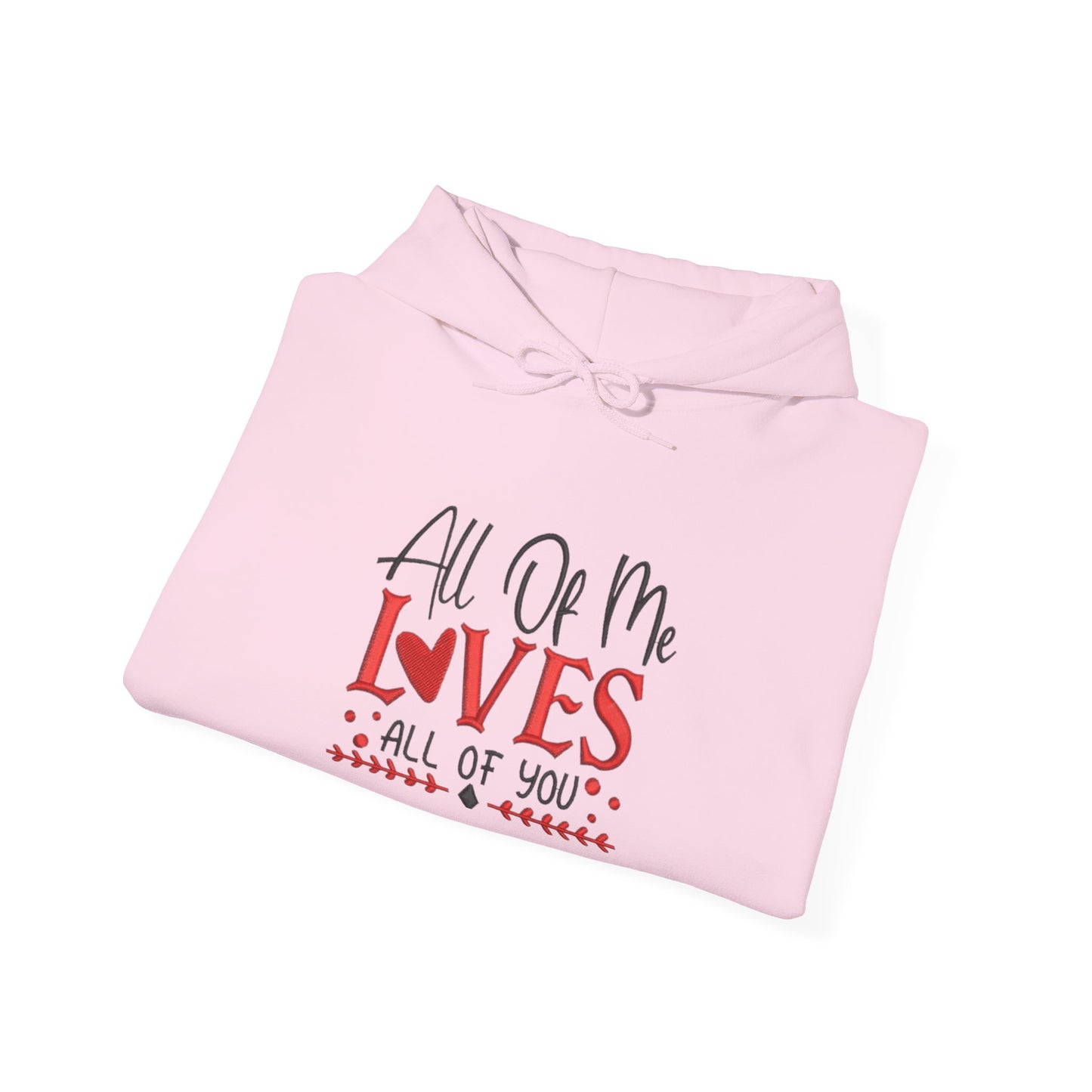 All Of Me Loves All Of You Hoodie  Romantic Valentine’s Day Pullover