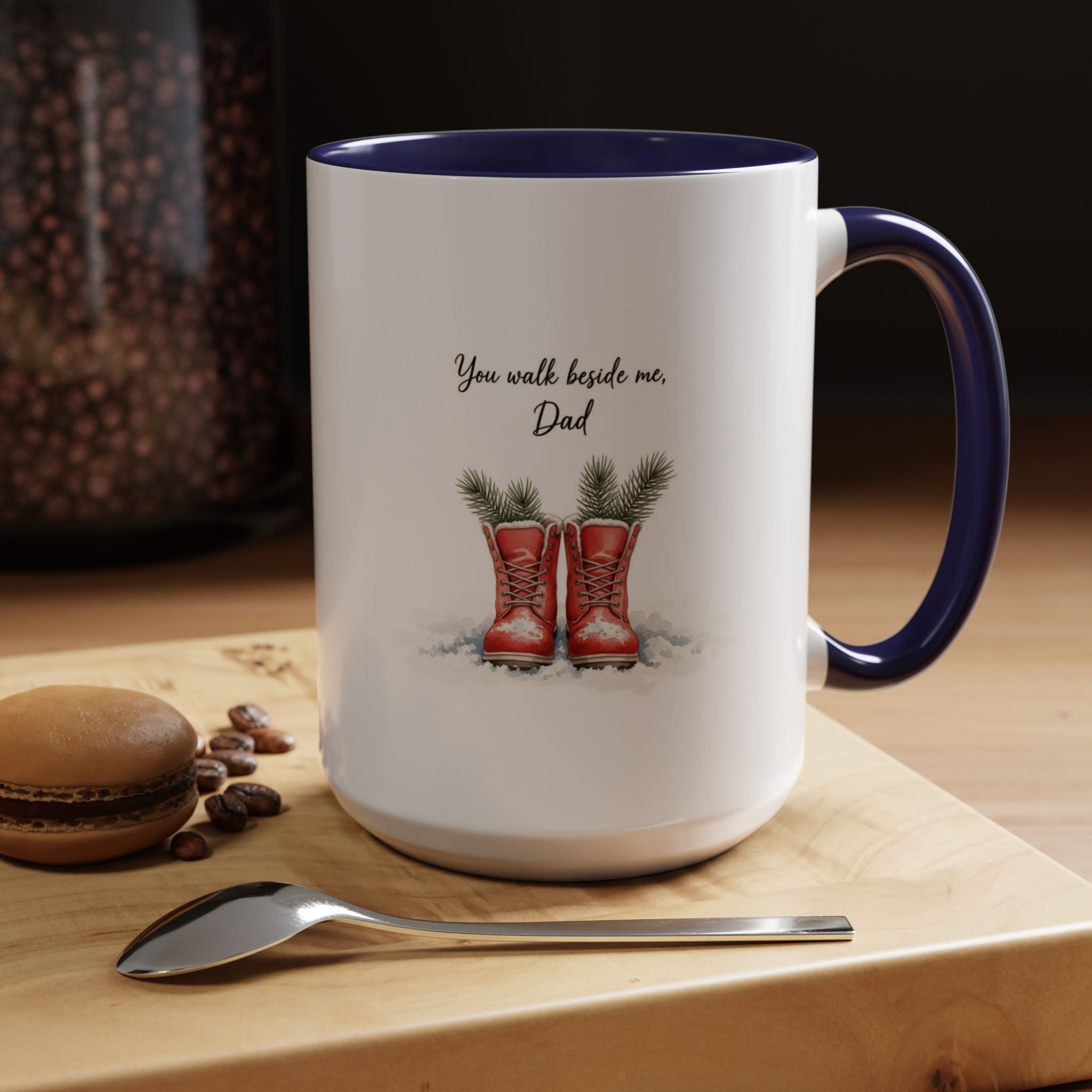You Will Be Beside Me, Dad Coffee Mug - Festive Accent for Father's Day & Christmas Holiday Coffee Cups with Festive Quotes & Designs