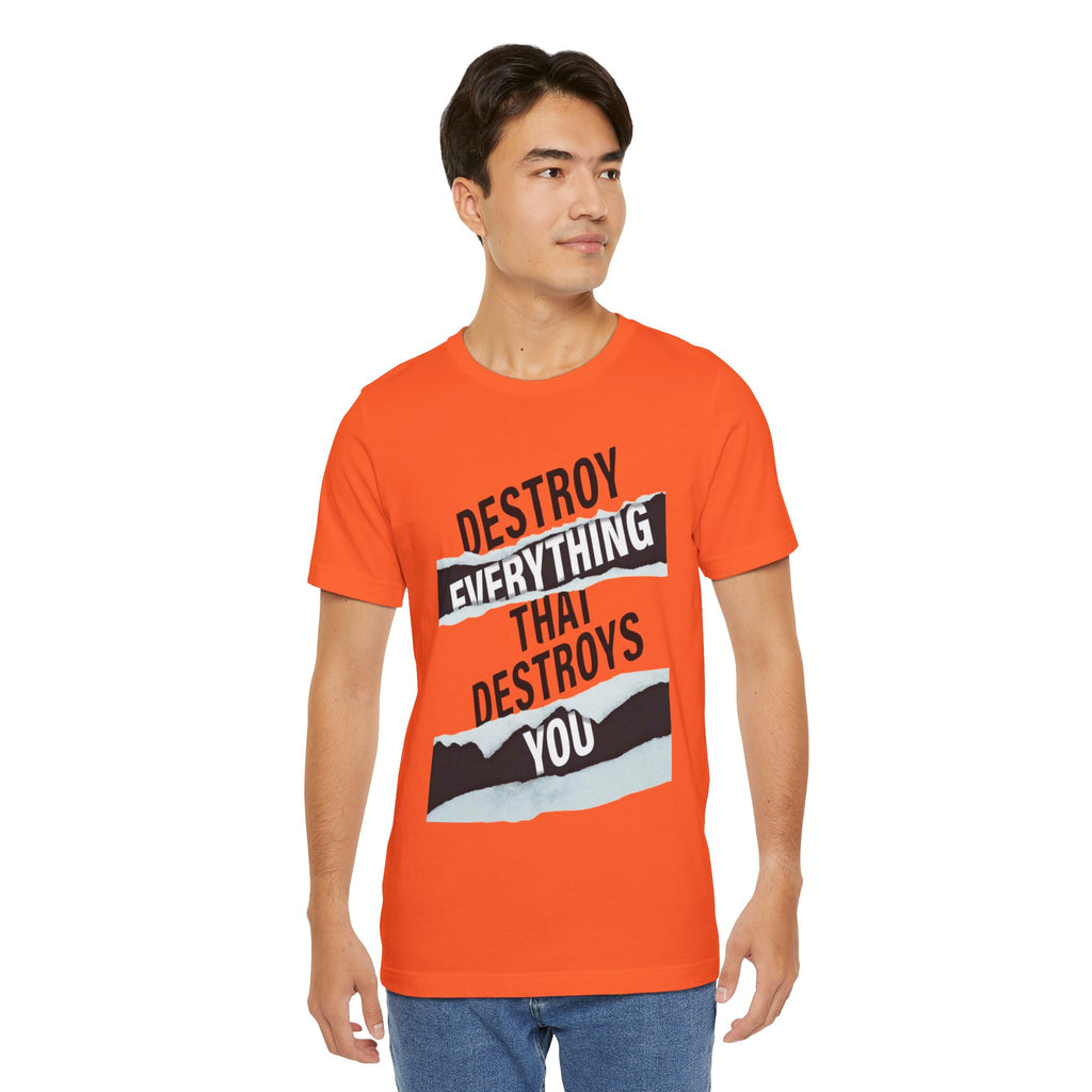 Destroy Everything That Destroys You T-Shirt  Bold Typographic Graphic Tee