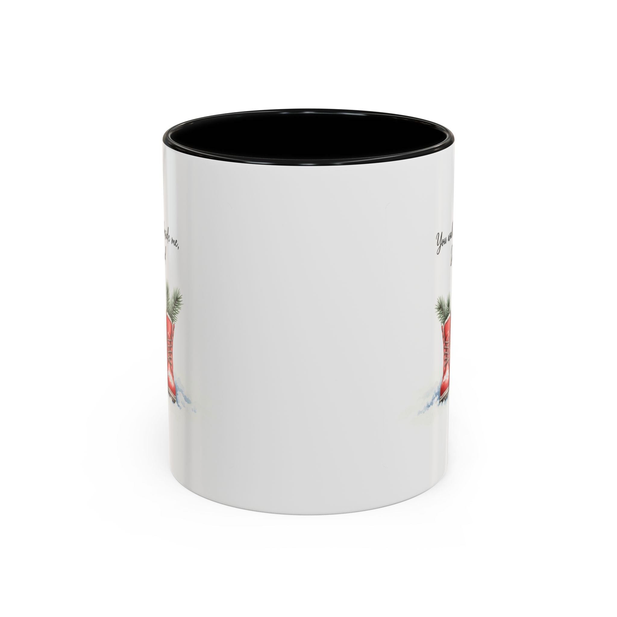 You Will Be Beside Me, Dad Coffee Mug - Festive Accent for Father's Day & Christmas Holiday Coffee Cups with Festive Quotes & Designs
