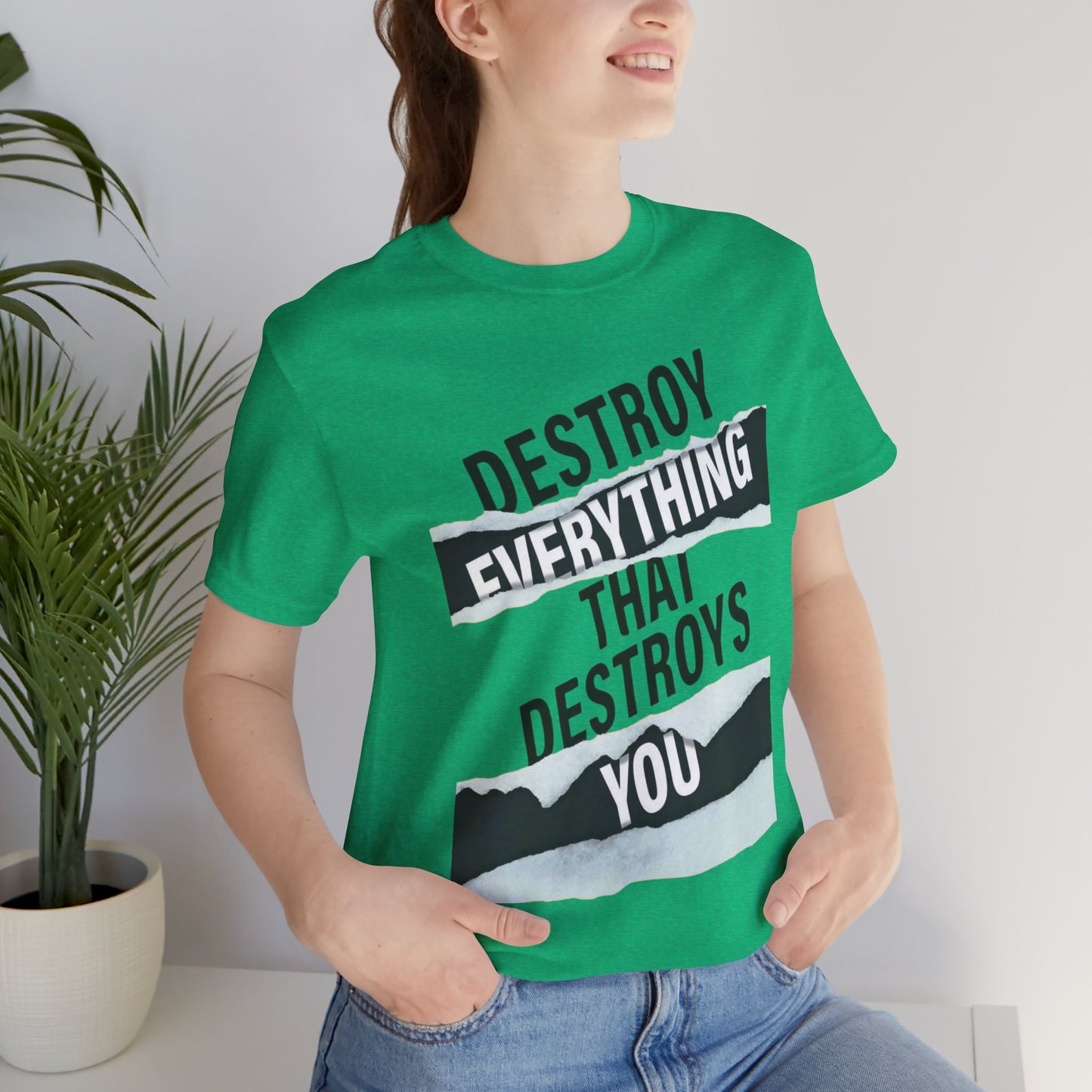 Destroy Everything That Destroys You T-Shirt  Bold Typographic Graphic Tee