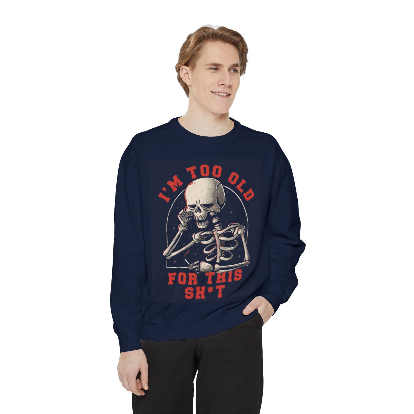 I'm Too Old for This Sweatshirt, Unisex Garment-Dyed Sweatshirt for Halloween, Funny Gift for Adults, Casual Wear, Cozy Fall Sweater