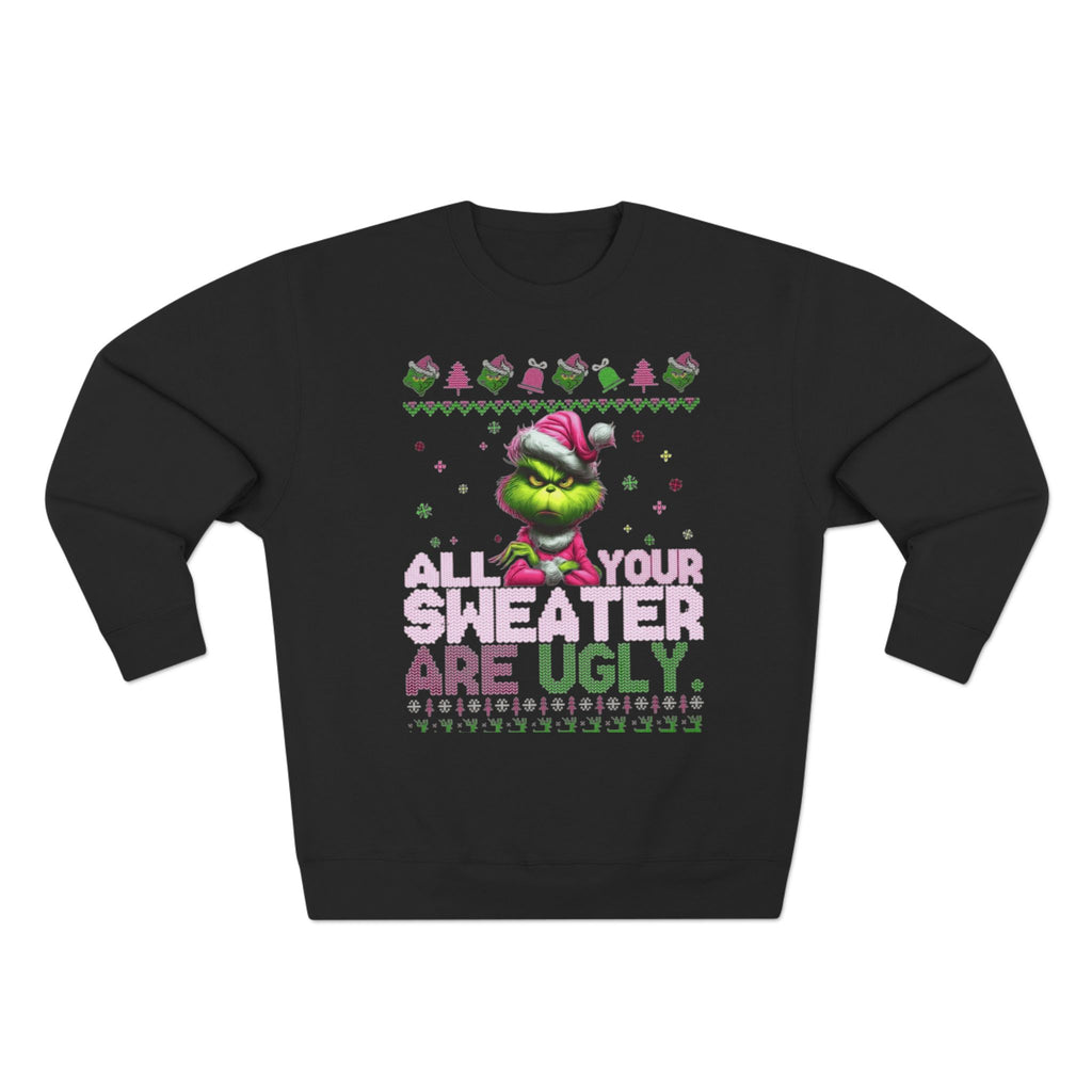 Grinch 'All Your Sweaters Are Ugly' Christmas Sweatshirt Cartoon Christmas T-shirts and Sweaters