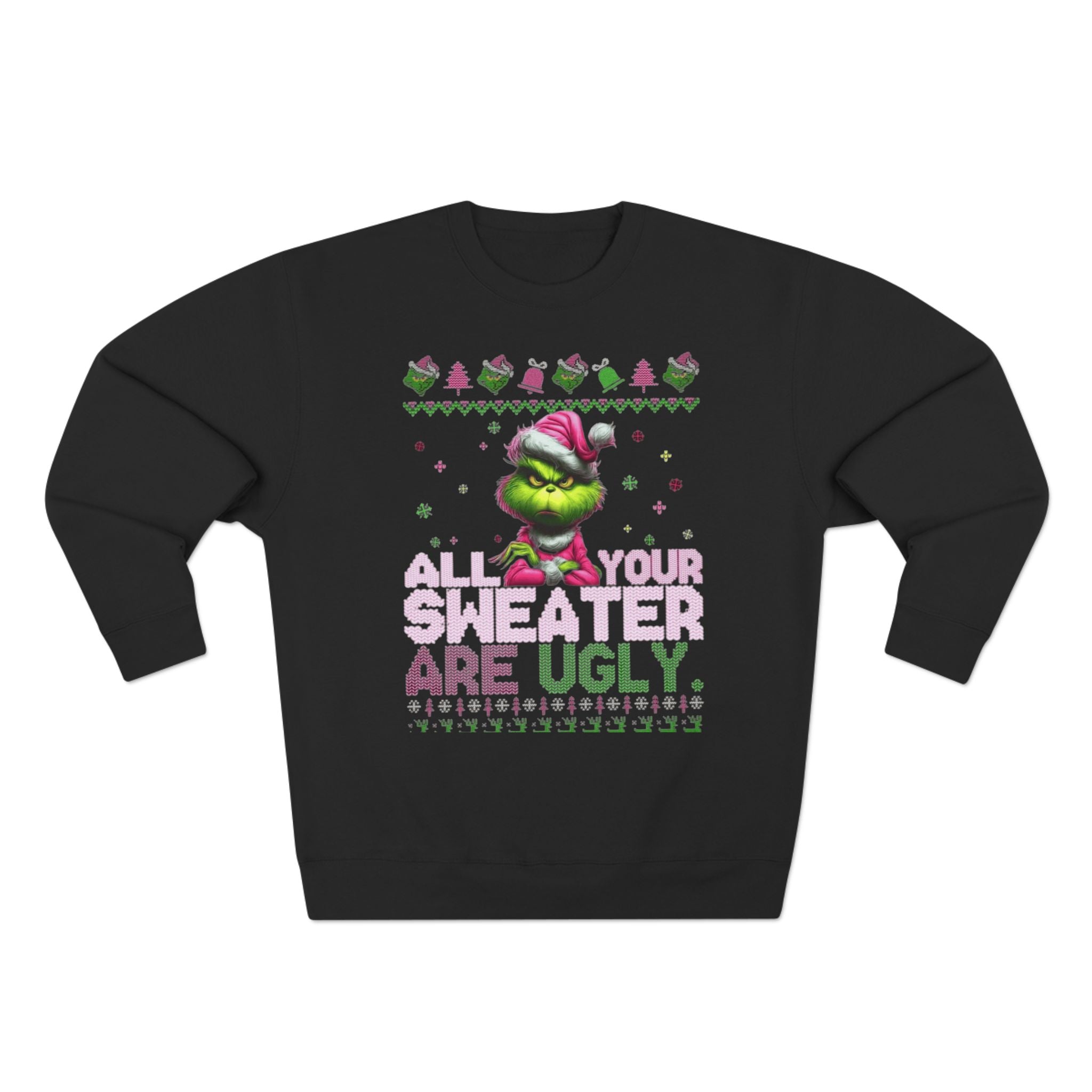Grinch 'All Your Sweaters Are Ugly' Christmas Sweatshirt Cartoon Christmas T-shirts and Sweaters