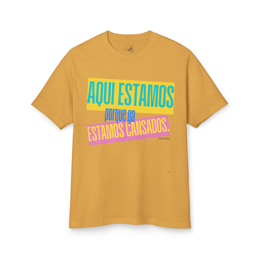 T-Shirt  "Aquí Estamos porque ya estamos cansadas" Spanish Graphic Tee