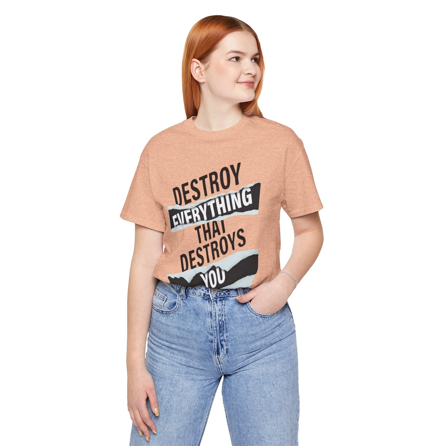 Destroy Everything That Destroys You T-Shirt  Bold Typographic Graphic Tee