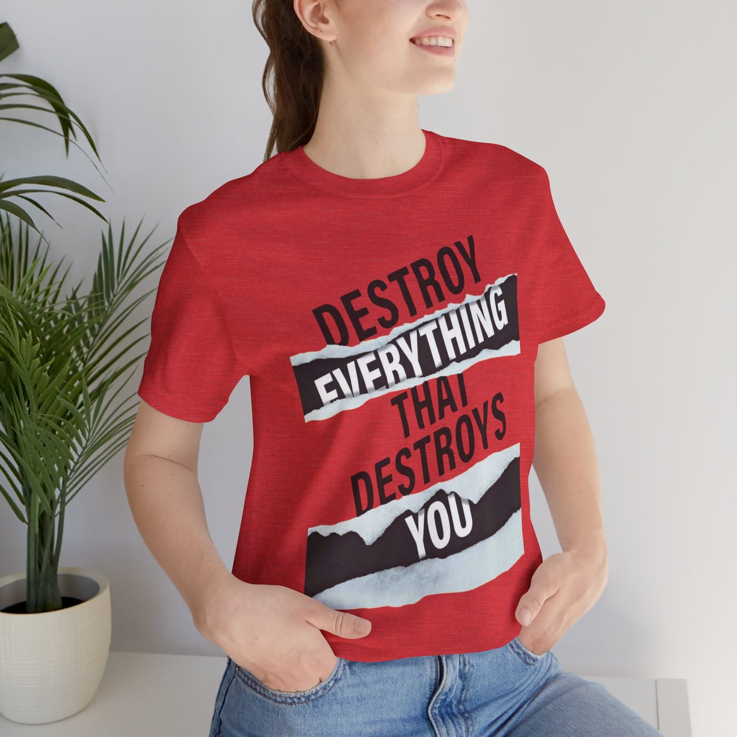 Destroy Everything That Destroys You T-Shirt  Bold Typographic Graphic Tee