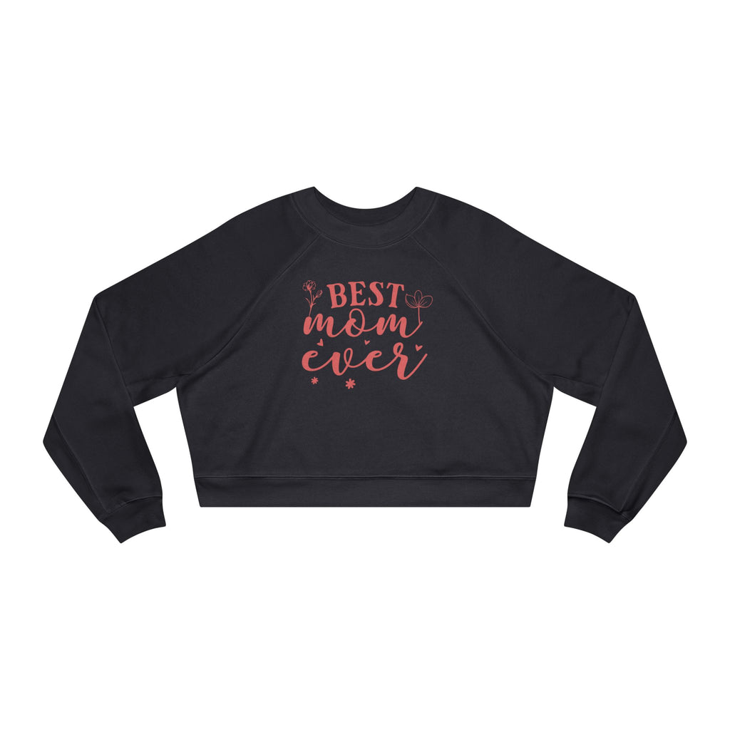 Best Mom Ever Cropped Sweatshirt  Mother's Day Cozy Pullover