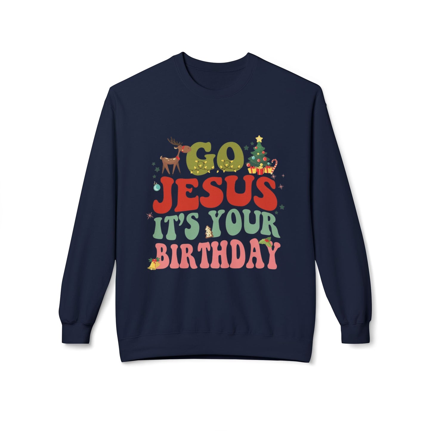 Festive Holiday Designs Go Jesus It’s Your Birthday Christmas Sweatshirt