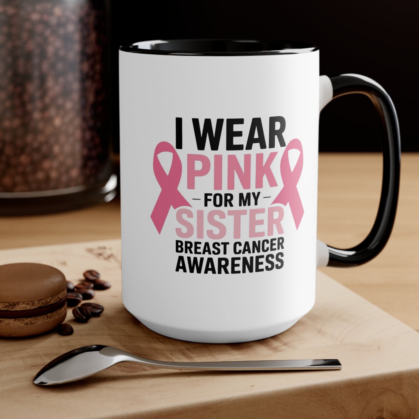 Breast Cancer Awareness Accent Mug - I Wear Pink for My Sister