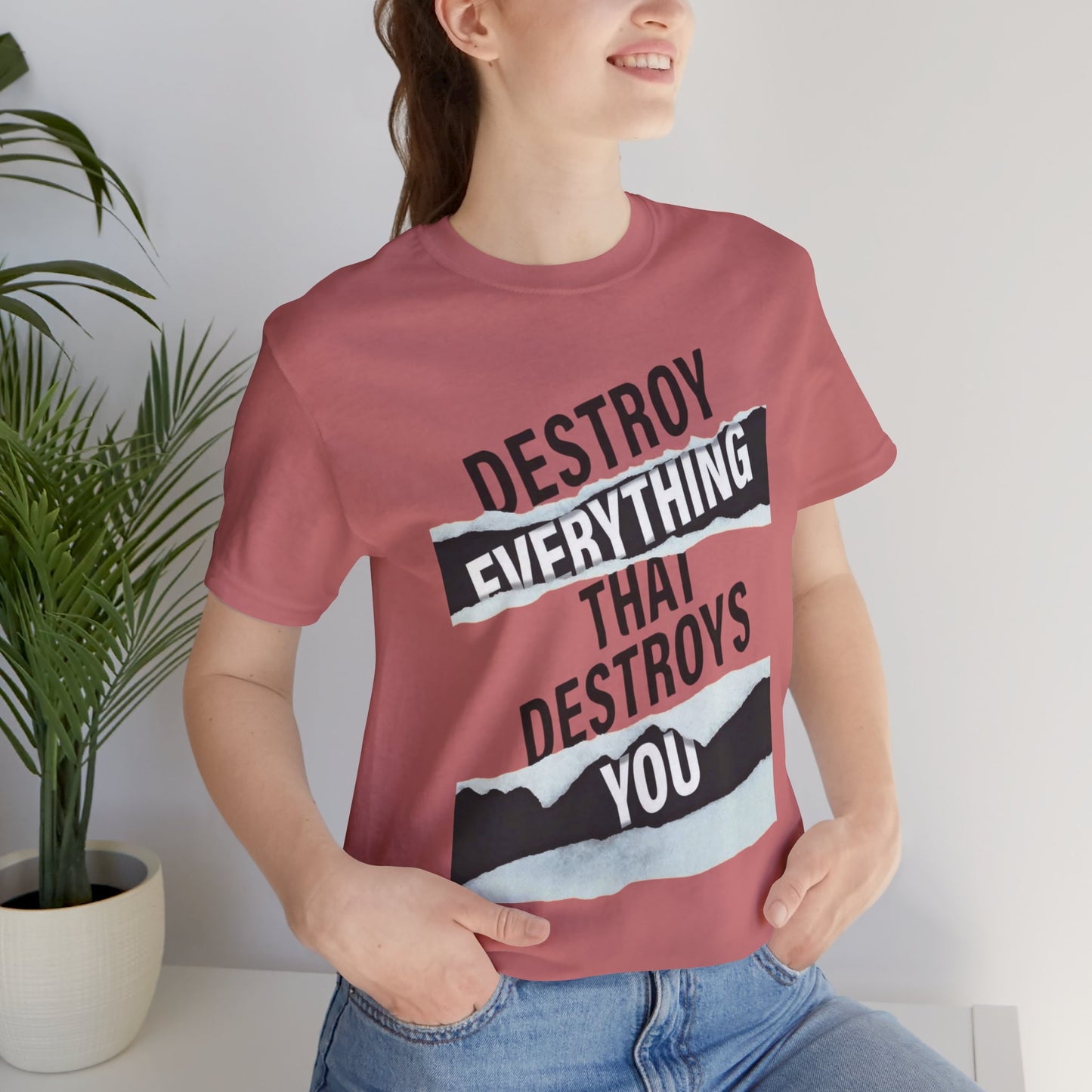 Destroy Everything That Destroys You T-Shirt  Bold Typographic Graphic Tee