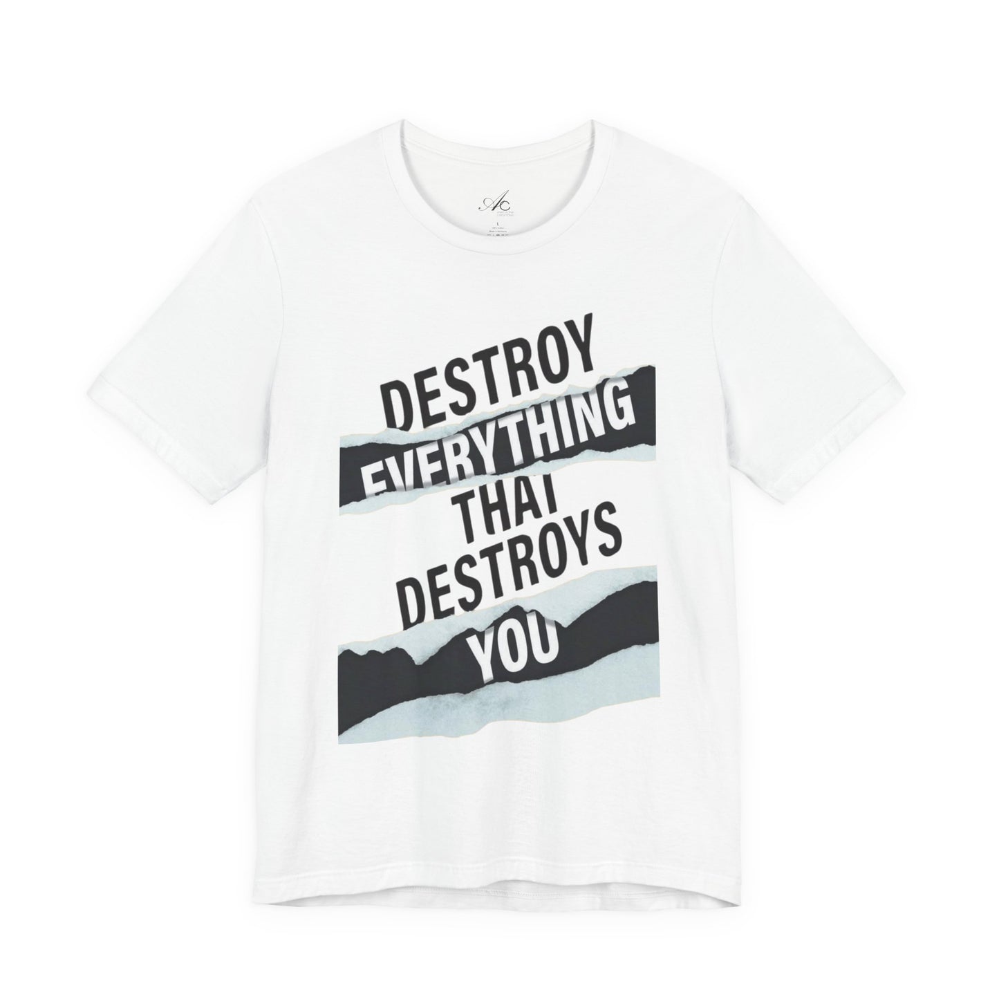 Destroy Everything That Destroys You T-Shirt  Bold Typographic Graphic Tee