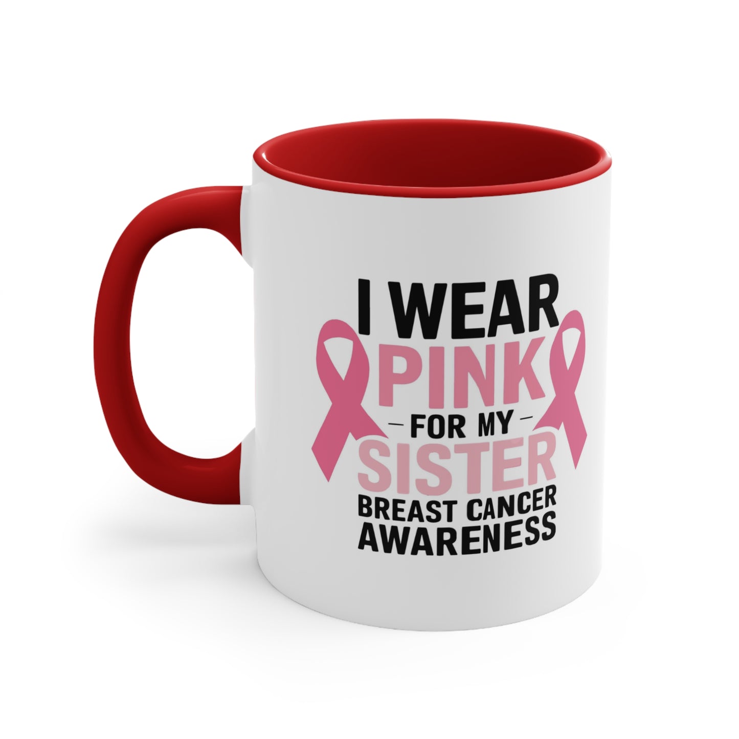 Breast Cancer Awareness Accent Mug - I Wear Pink for My Sister