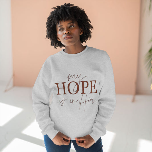 My Hope Is In Him Crewneck Sweatshirt — Christian Inspirational Faith Pullover