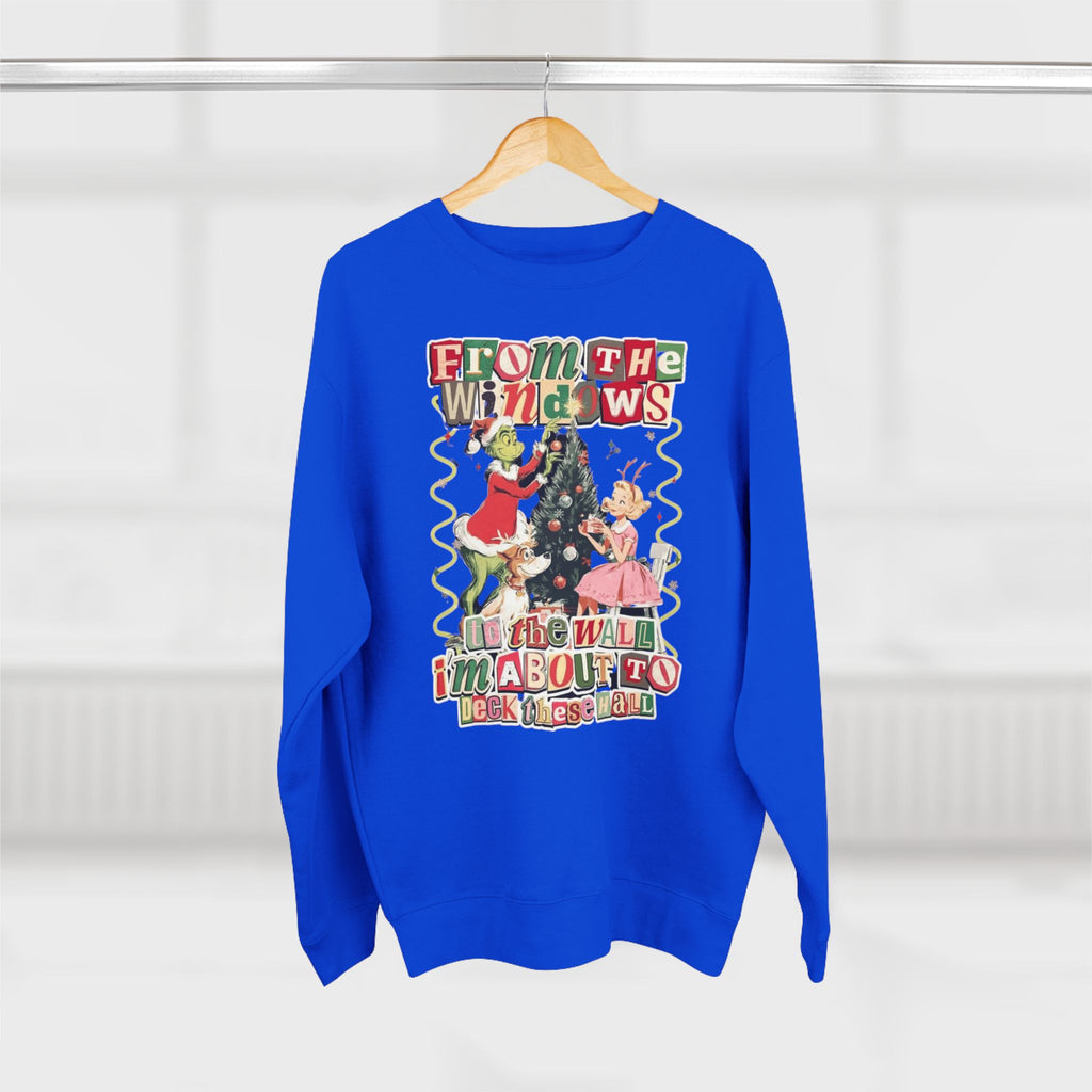 Christmas Sweatshirt — "From the Windows to the Wall I'm About to Deck the Halls" Holiday Crewneck