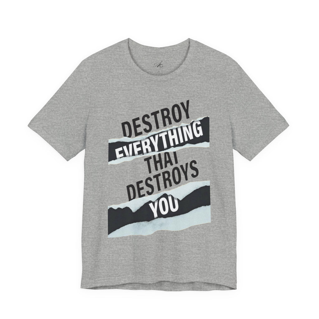 Destroy Everything That Destroys You T-Shirt  Bold Typographic Graphic Tee