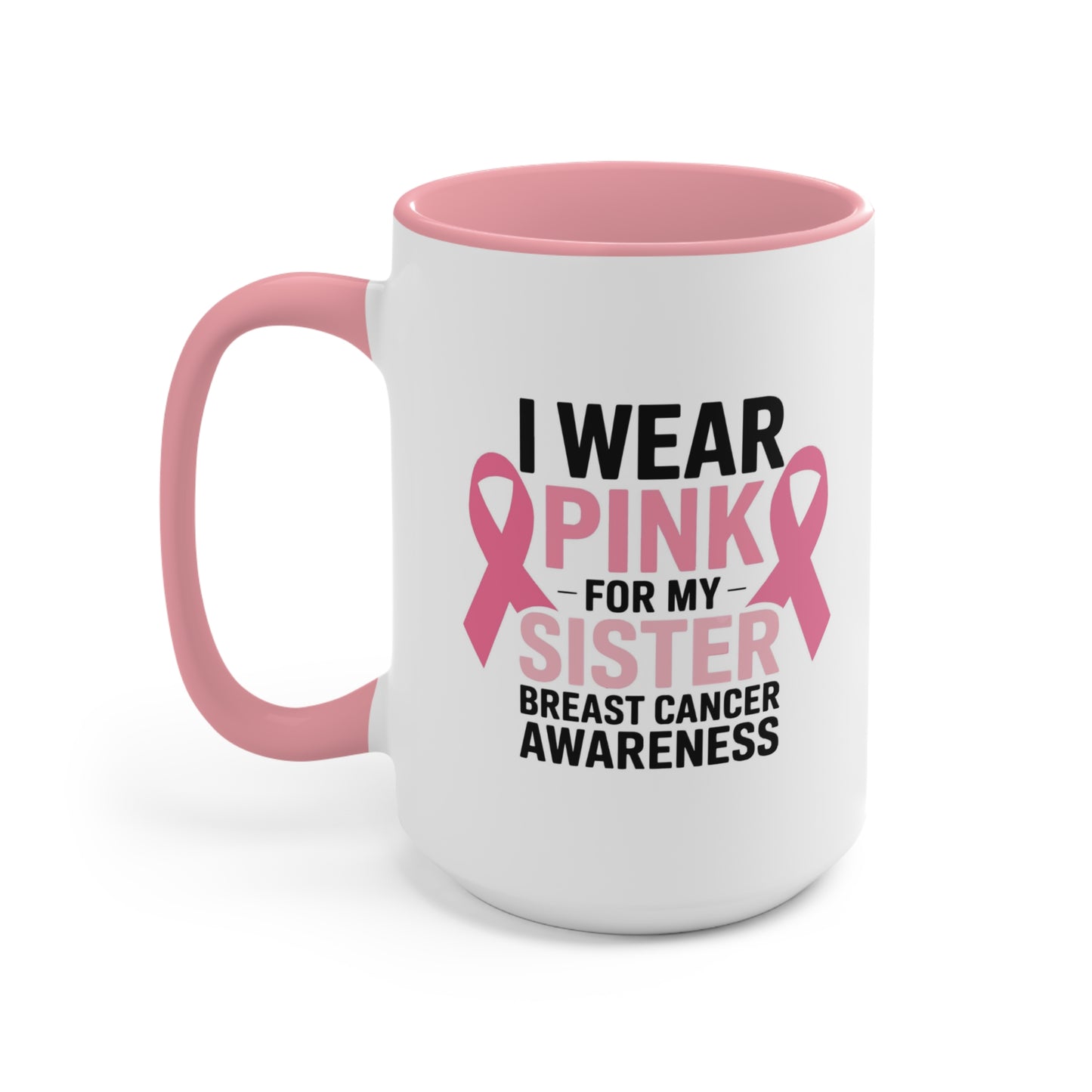 Breast Cancer Awareness Accent Mug - I Wear Pink for My Sister
