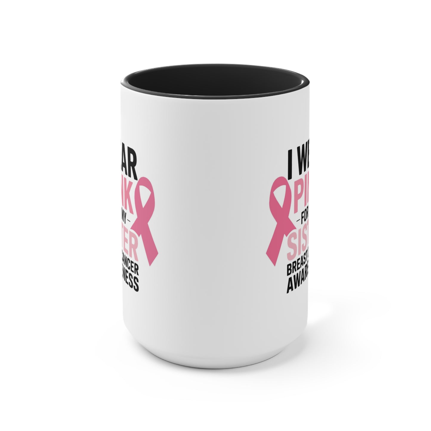 Breast Cancer Awareness Accent Mug - I Wear Pink for My Sister