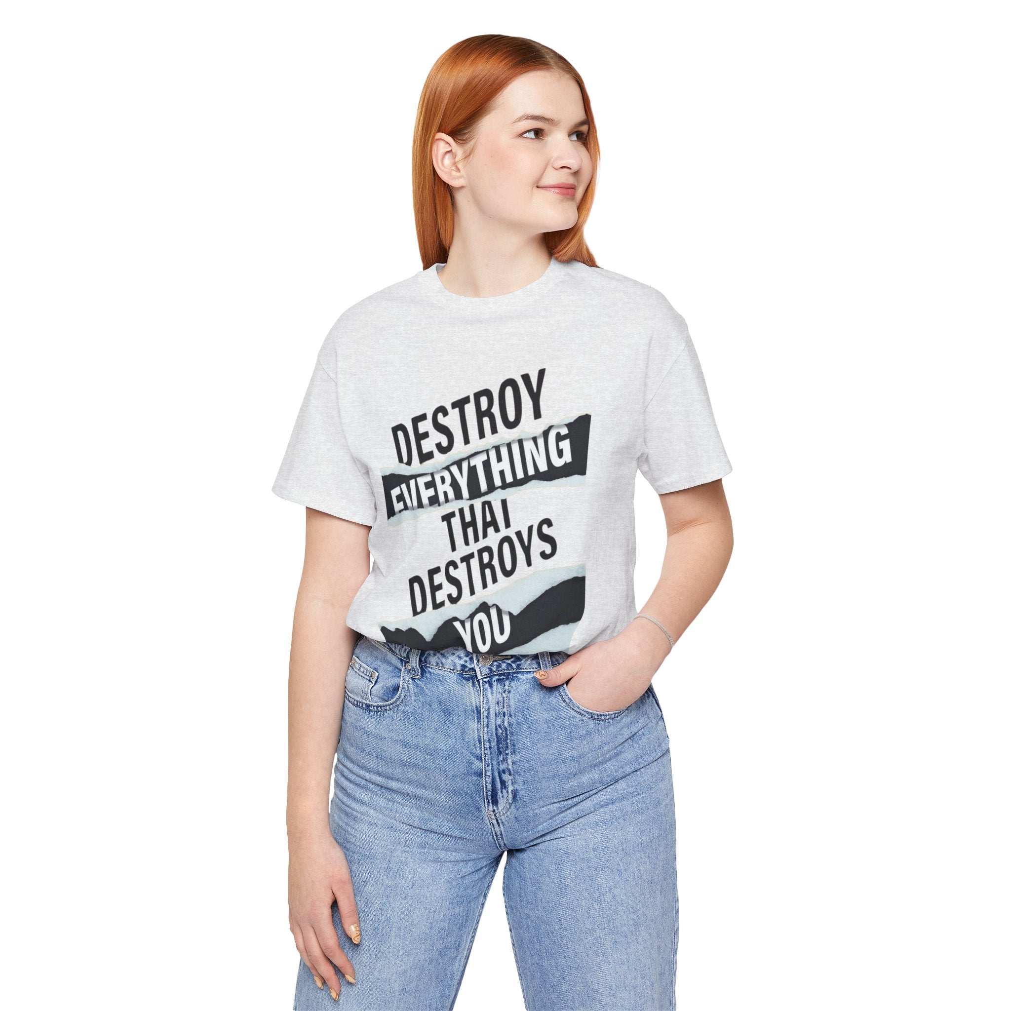 Destroy Everything That Destroys You T-Shirt  Bold Typographic Graphic Tee