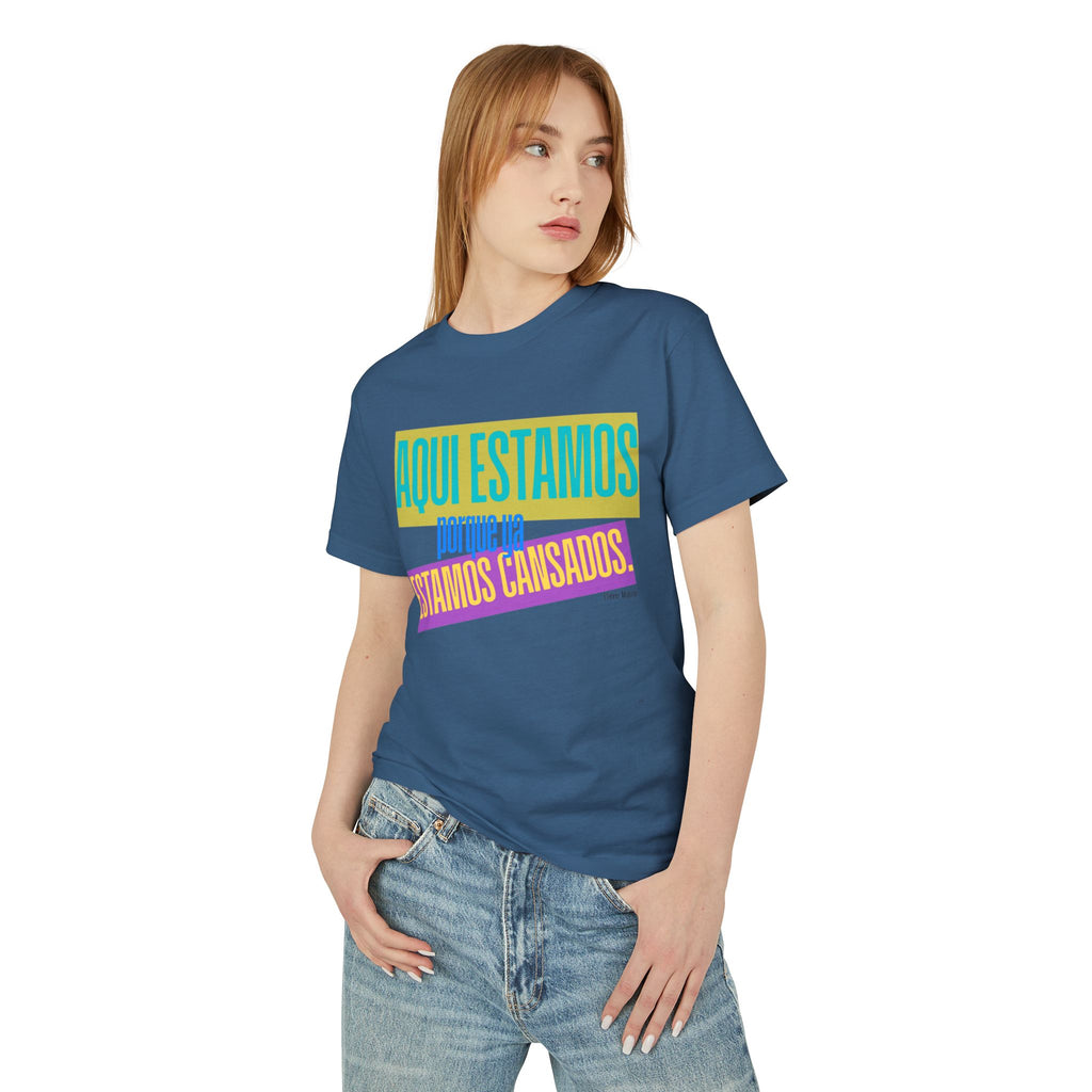 T-Shirt  "Aquí Estamos porque ya estamos cansadas" Spanish Graphic Tee