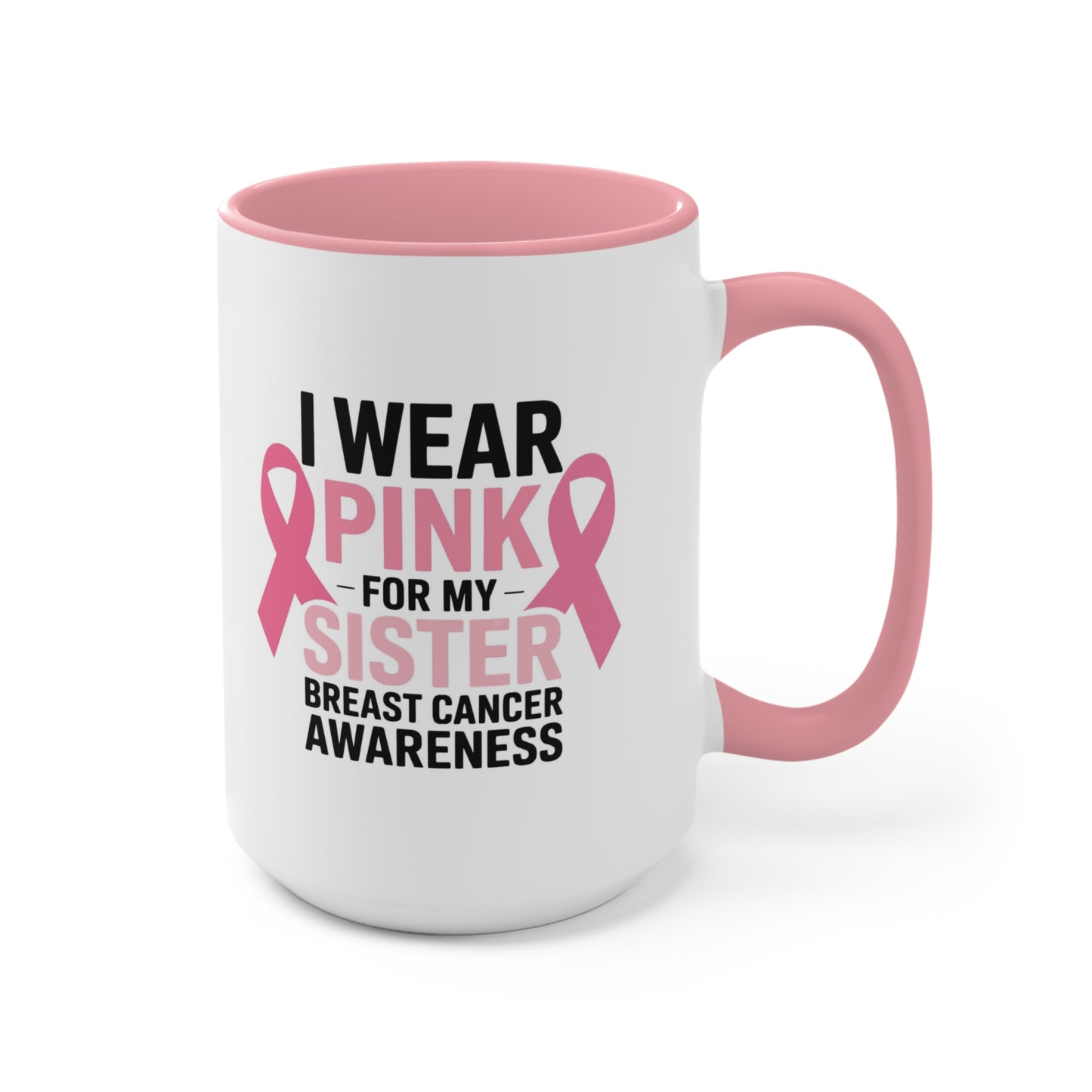 Breast Cancer Awareness Accent Mug - I Wear Pink for My Sister