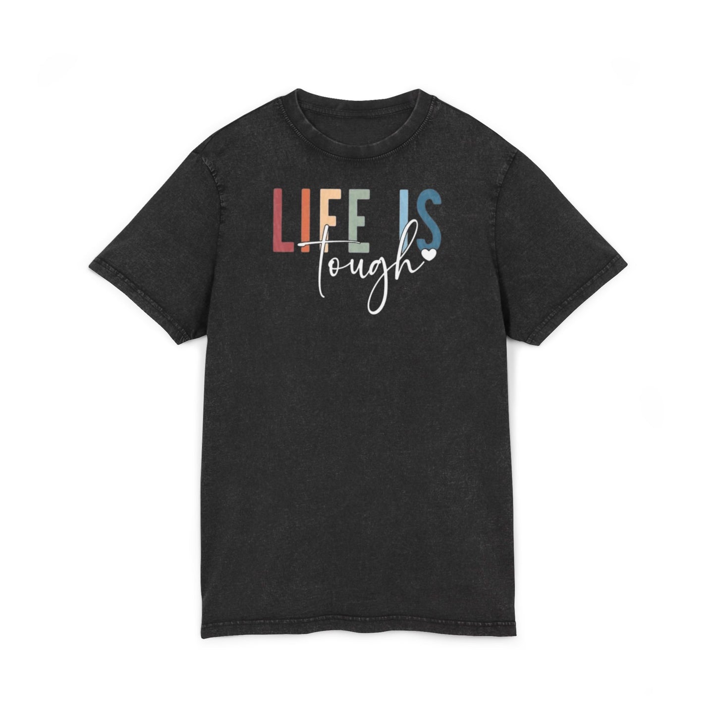 Acid Wash Tee  "Life Is Tough" Inspirational Retro Graphic T-Shirt