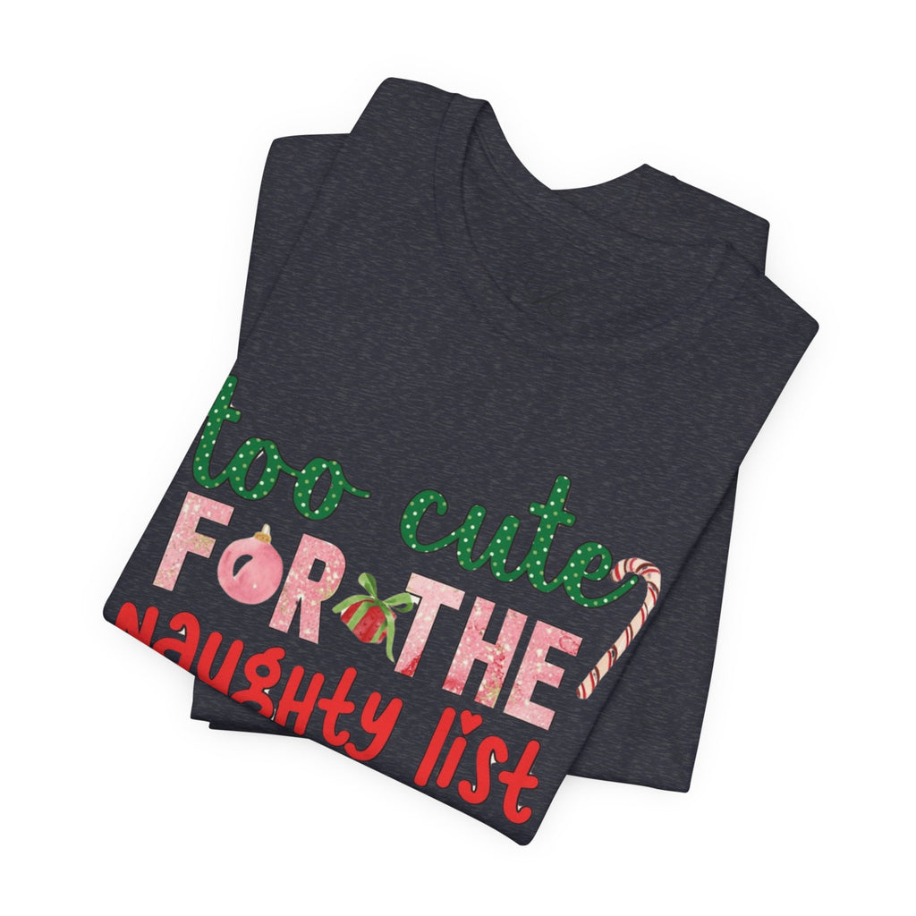 Christmas T-Shirts and Sweatshirts Collection Cute Grinch Holiday Tee 'Too Cute for the Naughty List' Unisex Jersey T-Shirt