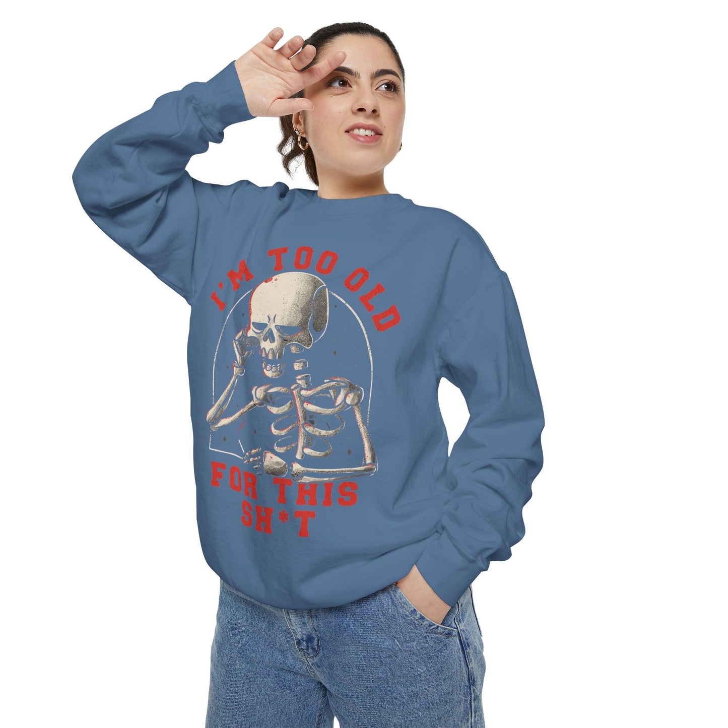 I'm Too Old for This Sweatshirt, Unisex Garment-Dyed Sweatshirt for Halloween, Funny Gift for Adults, Casual Wear, Cozy Fall Sweater