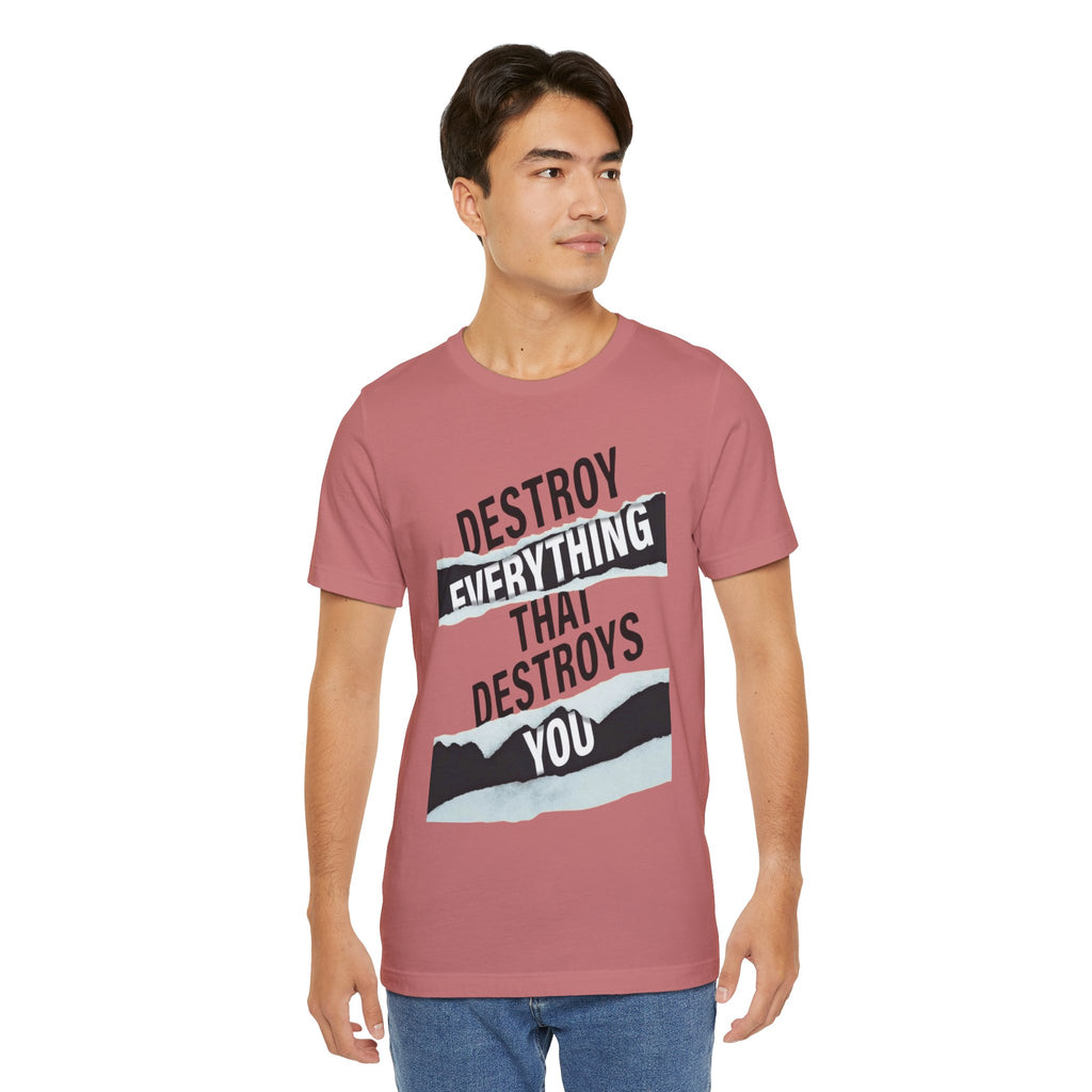 Destroy Everything That Destroys You T-Shirt  Bold Typographic Graphic Tee