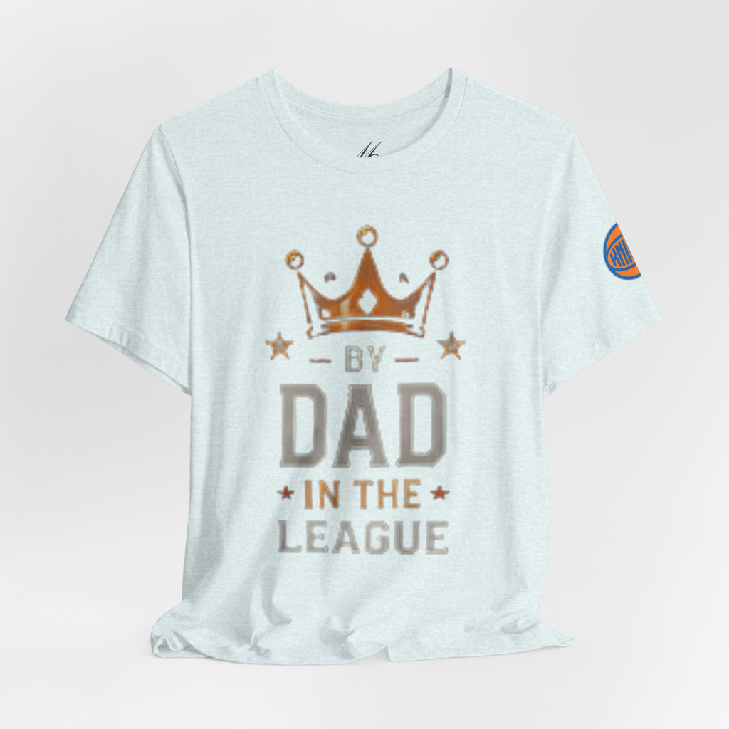 Dad In The League T-Shirt — Crowned "By Dad In The League" Tee for Fathers, Father’s Day Gift