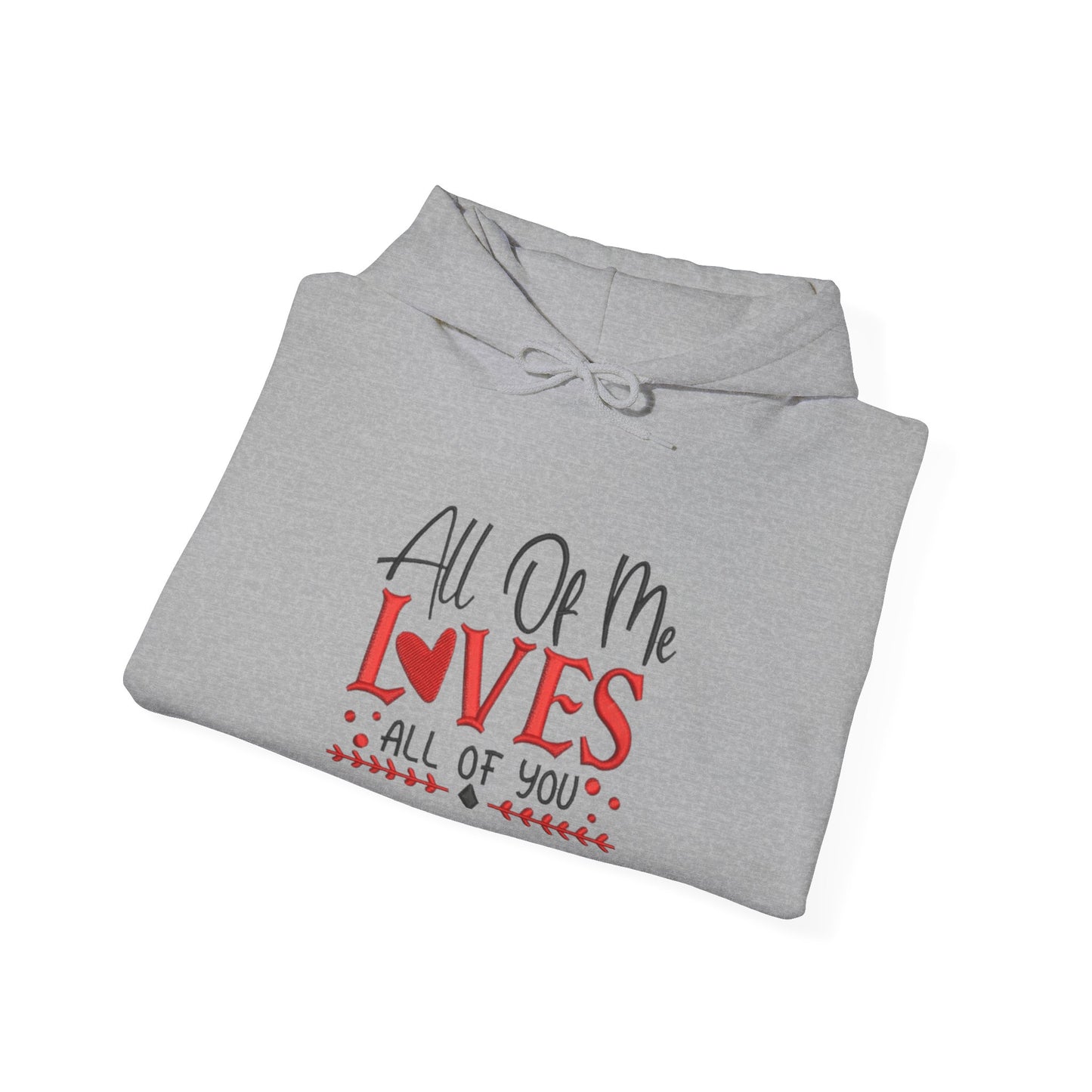 All Of Me Loves All Of You Hoodie  Romantic Valentine’s Day Pullover