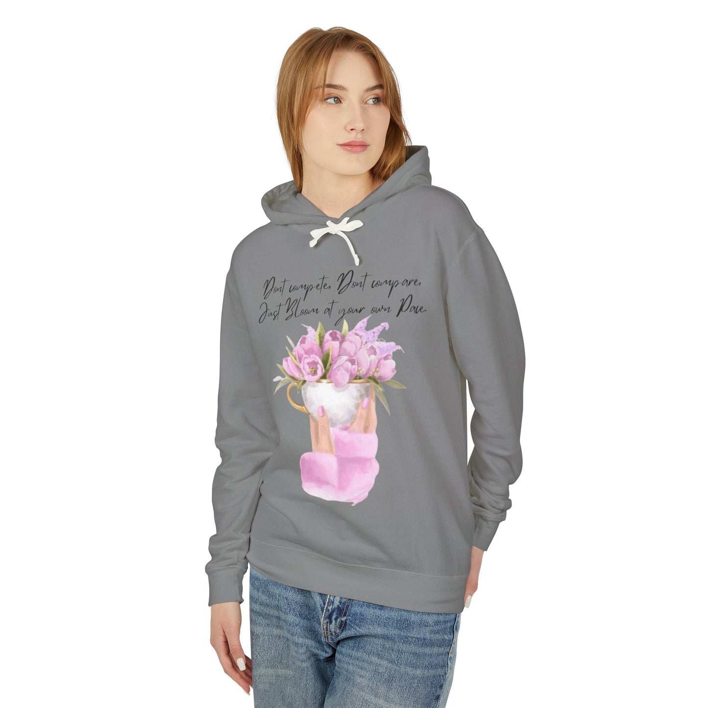 Inspirational Floral Hoodie — "Don't Compare. Don't Compare. Just Bloom at your own Pace."