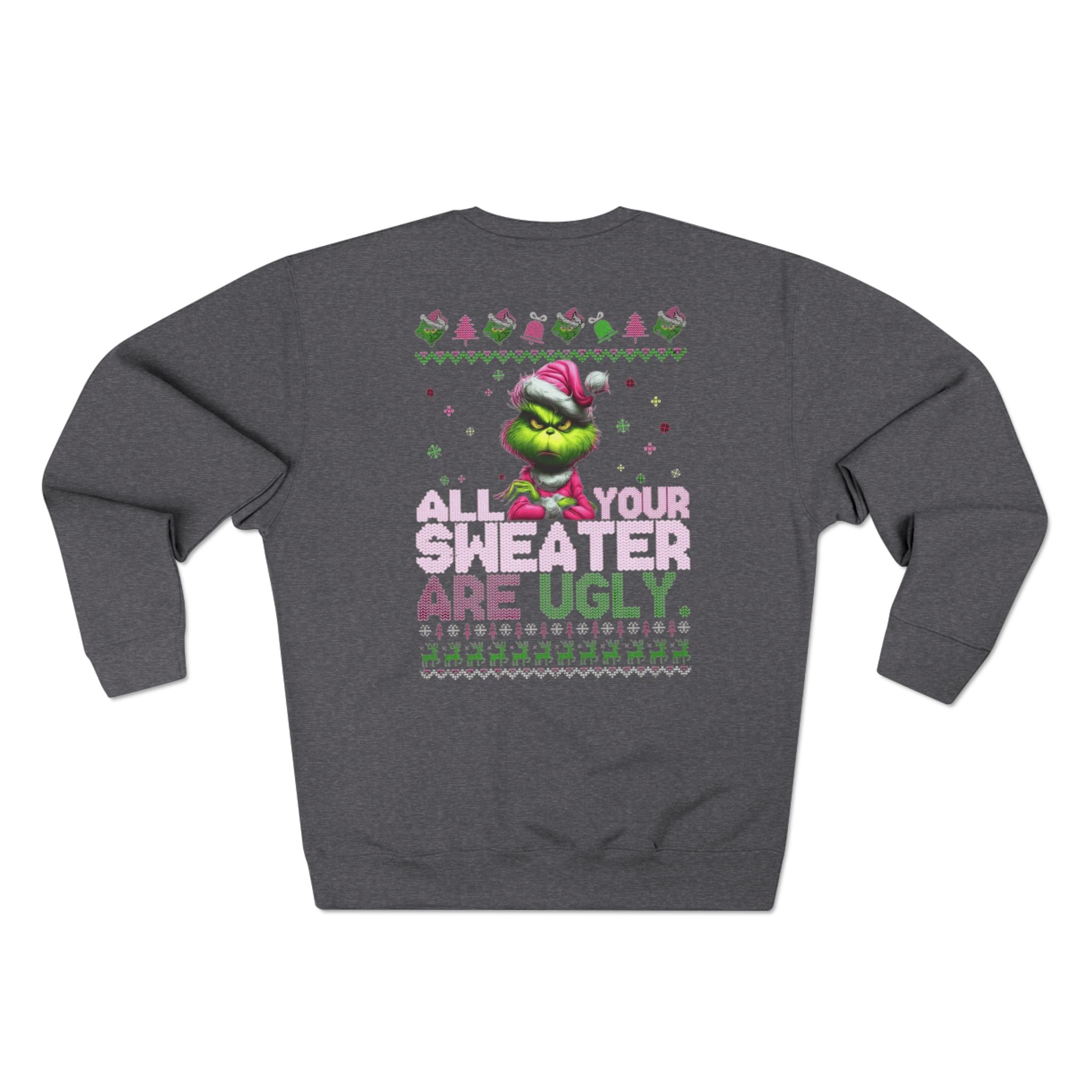 Grinch 'All Your Sweaters Are Ugly' Christmas Sweatshirt Cartoon Christmas T-shirts and Sweaters