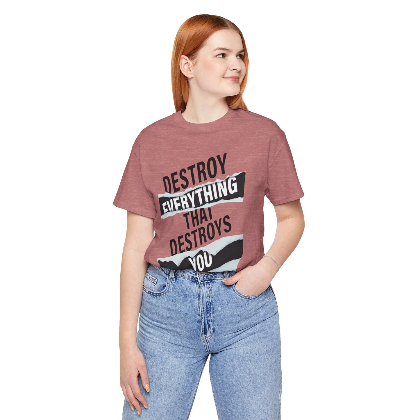 Destroy Everything That Destroys You T-Shirt  Bold Typographic Graphic Tee