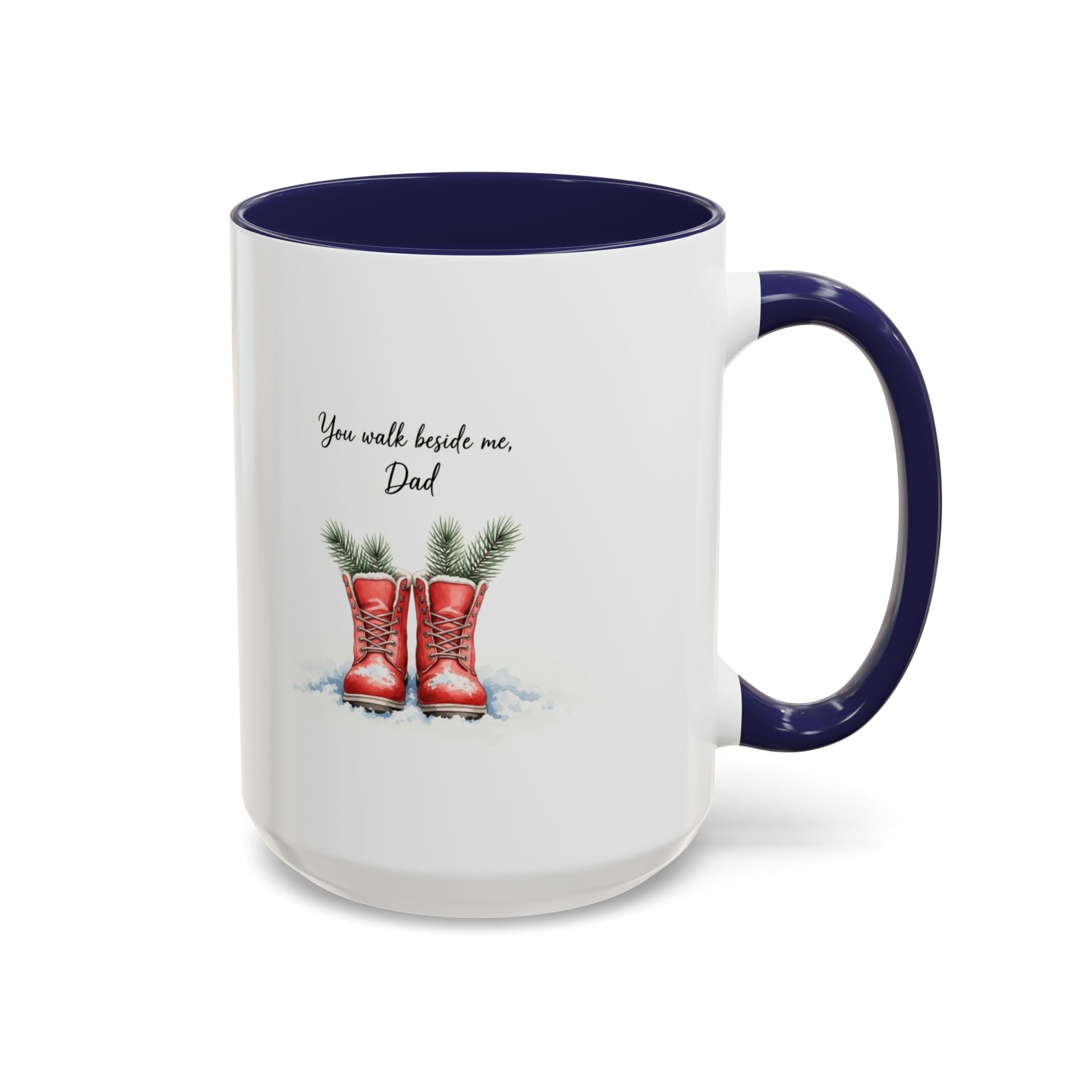 You Will Be Beside Me, Dad Coffee Mug - Festive Accent for Father's Day & Christmas Holiday Coffee Cups with Festive Quotes & Designs