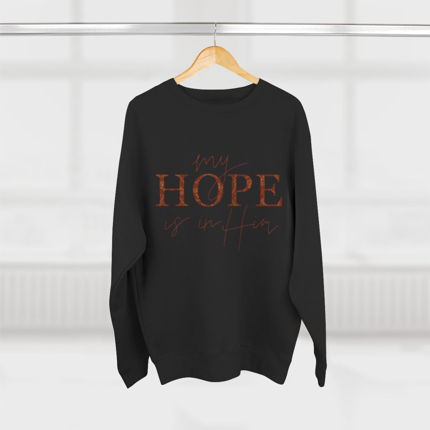 My Hope Is In Him Crewneck Sweatshirt — Christian Inspirational Faith Pullover