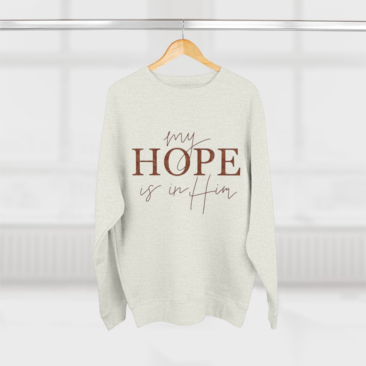 My Hope Is In Him Crewneck Sweatshirt — Christian Inspirational Faith Pullover