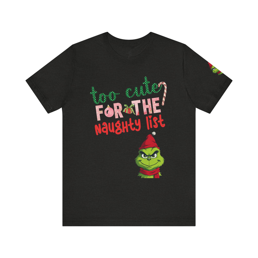 Christmas T-Shirts and Sweatshirts Collection Cute Grinch Holiday Tee 'Too Cute for the Naughty List' Unisex Jersey T-Shirt