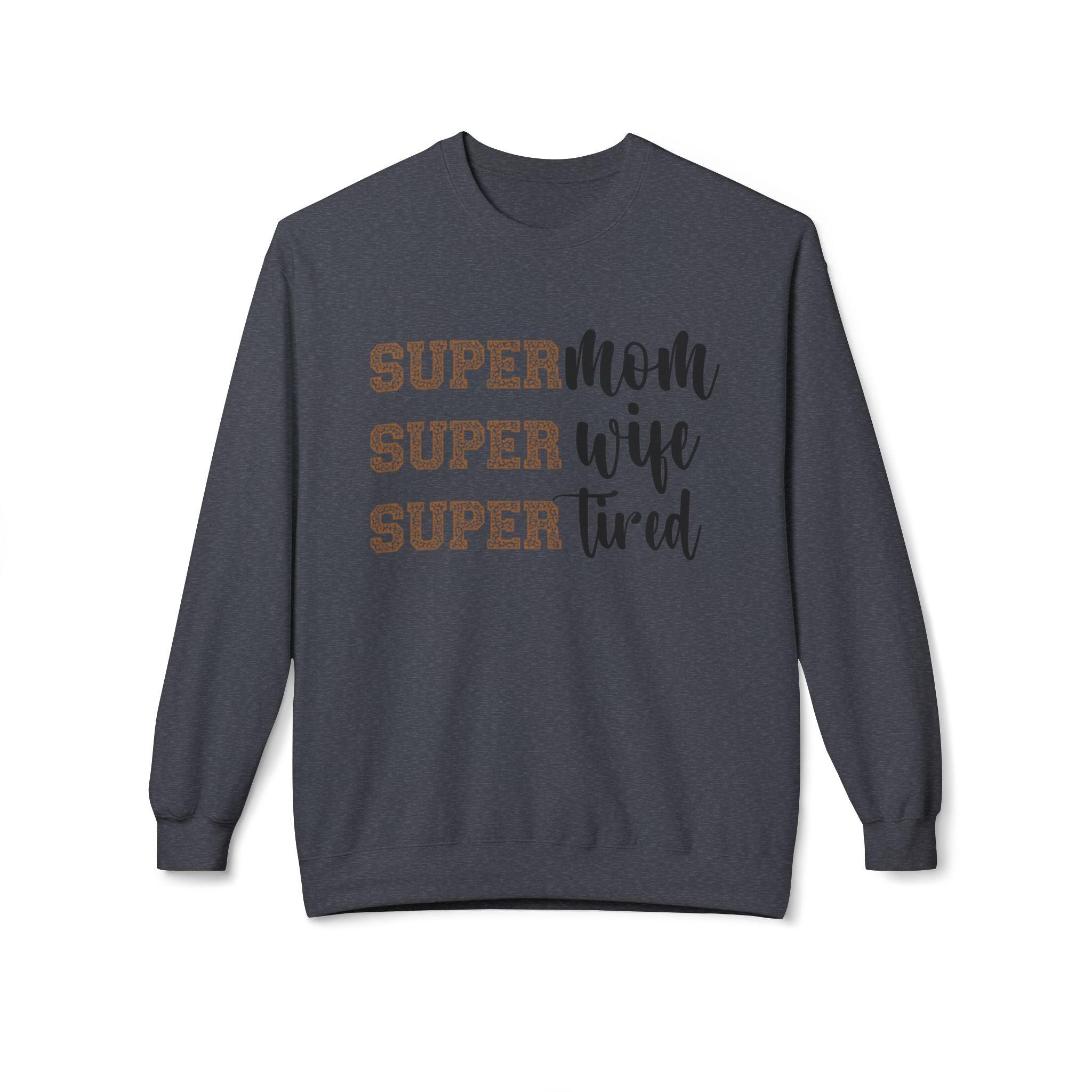 Super Mom, Super Wife, Super Tired" Crewneck Sweatshirt