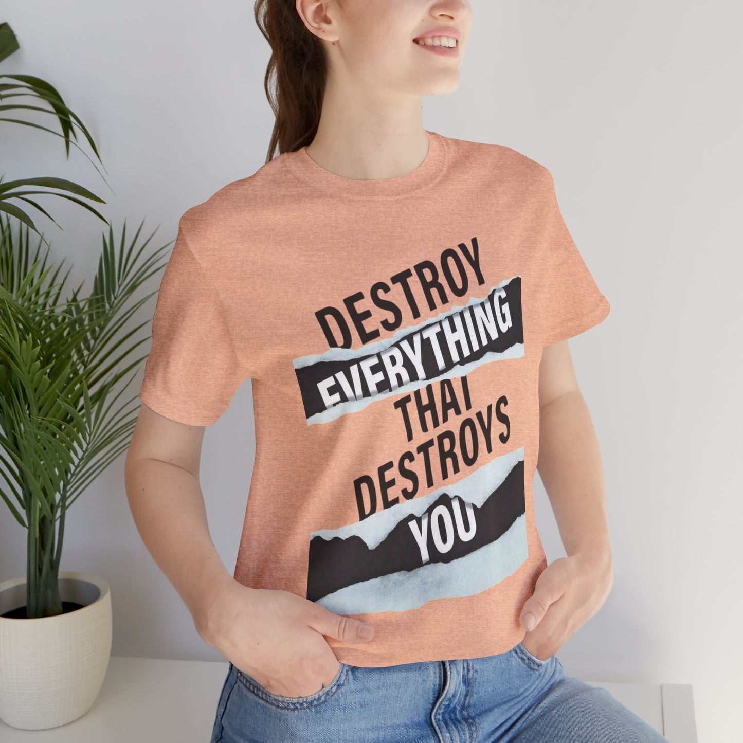 Destroy Everything That Destroys You T-Shirt  Bold Typographic Graphic Tee