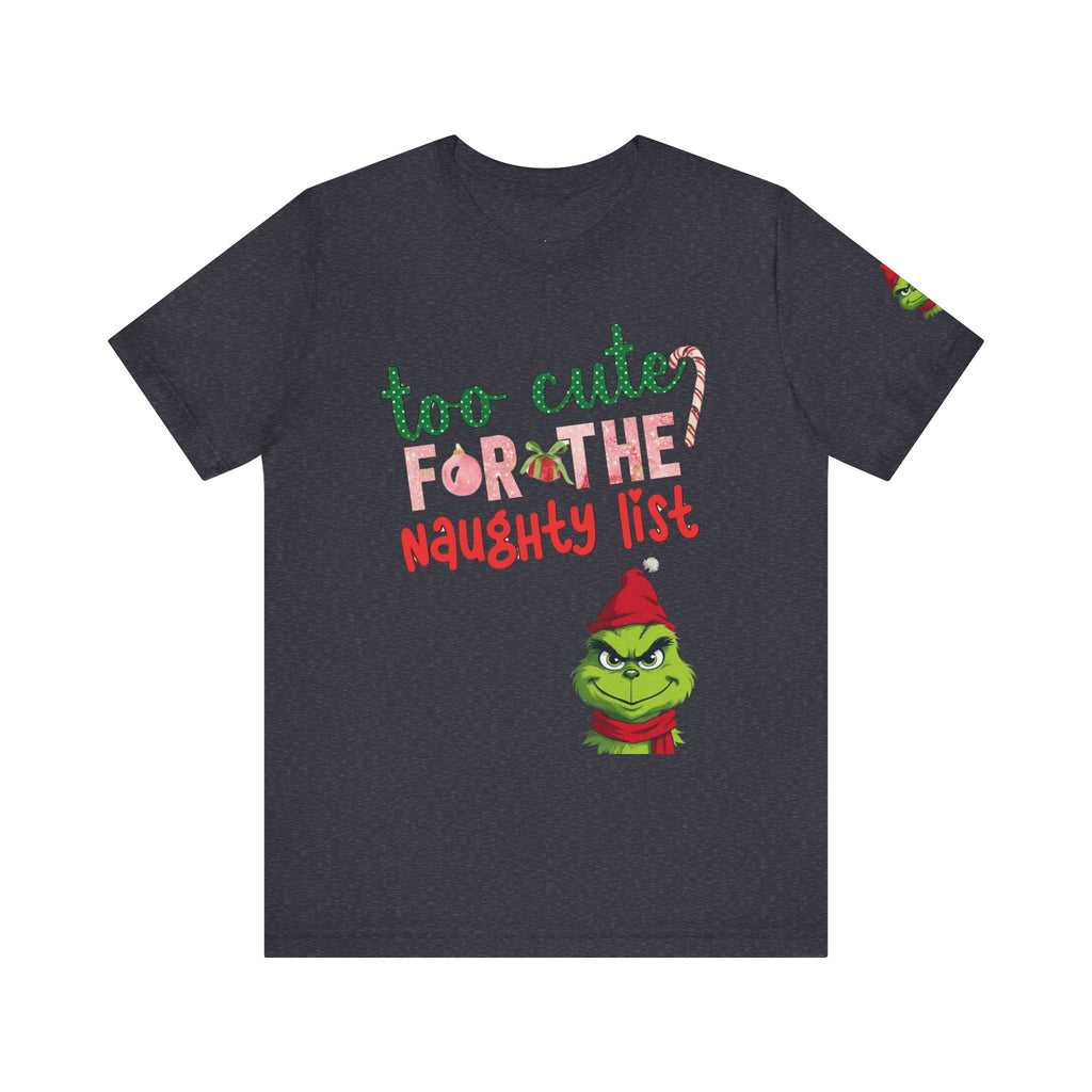 Christmas T-Shirts and Sweatshirts Collection Cute Grinch Holiday Tee 'Too Cute for the Naughty List' Unisex Jersey T-Shirt