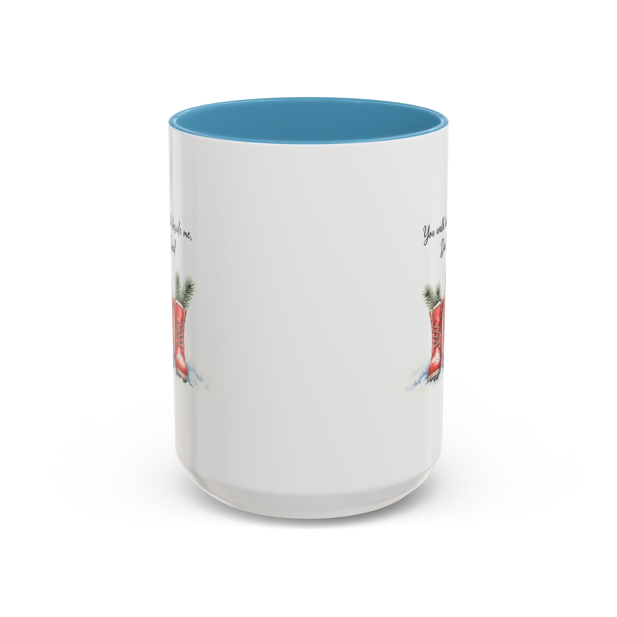 You Will Be Beside Me, Dad Coffee Mug - Festive Accent for Father's Day & Christmas Holiday Coffee Cups with Festive Quotes & Designs