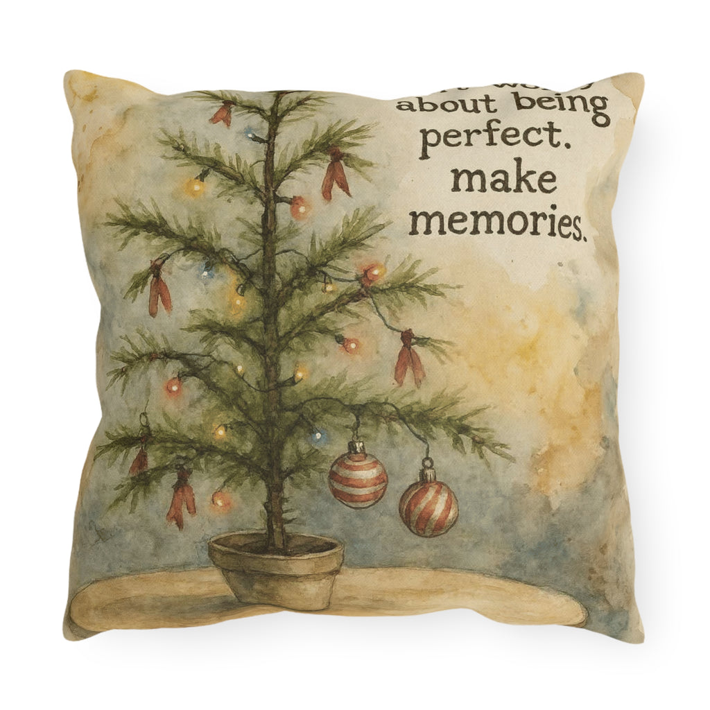 Christmas Tree Outdoor Pillow – "Don't Worry About Being Perfect, Make Memories" Holiday Décor