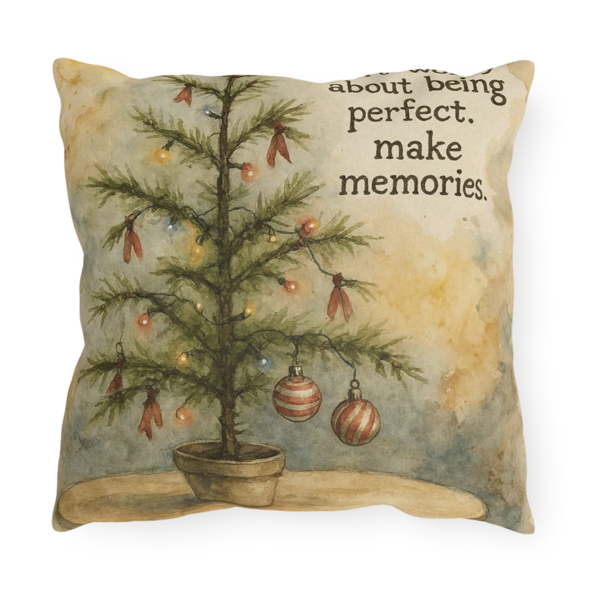 Christmas Tree Outdoor Pillow – "Don't Worry About Being Perfect, Make Memories" Holiday Décor