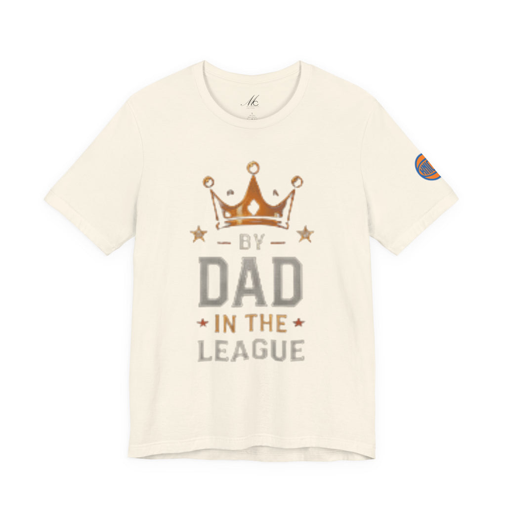 Dad In The League T-Shirt — Crowned "By Dad In The League" Tee for Fathers, Father’s Day Gift