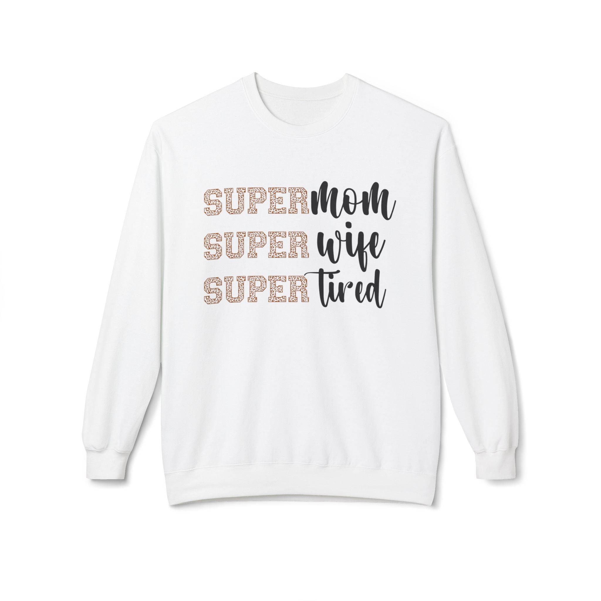 Super Mom, Super Wife, Super Tired" Crewneck Sweatshirt