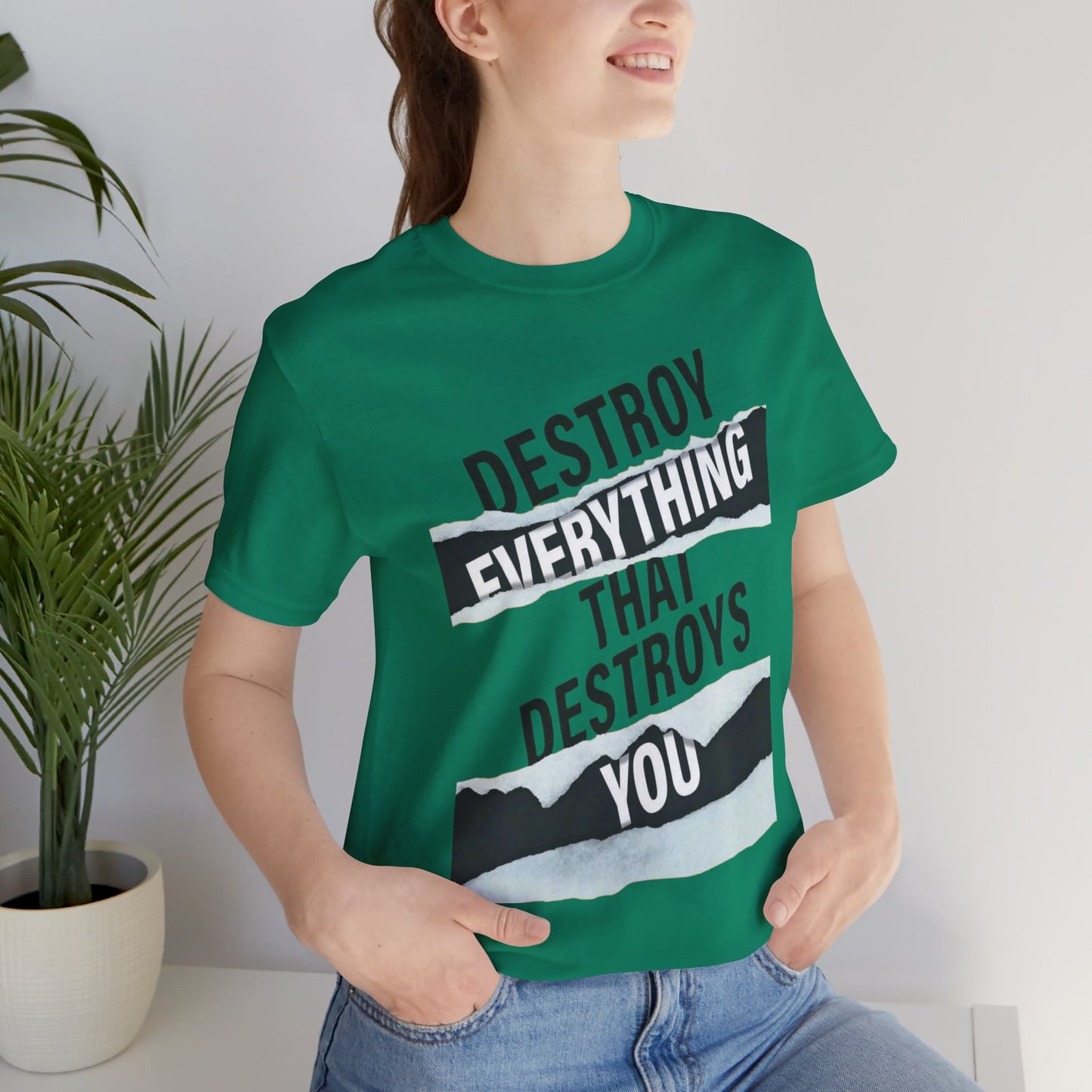 Destroy Everything That Destroys You T-Shirt  Bold Typographic Graphic Tee